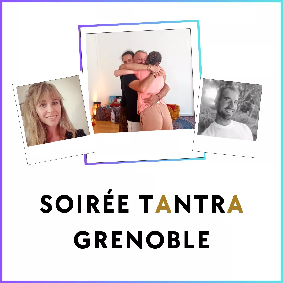 Soirée Tantra Grenoble Soirée Tantra Grenoble